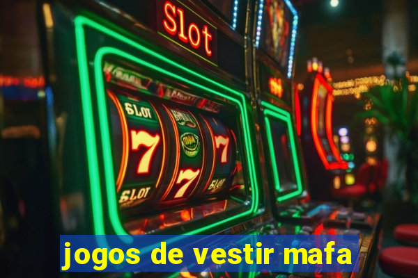 jogos de vestir mafa